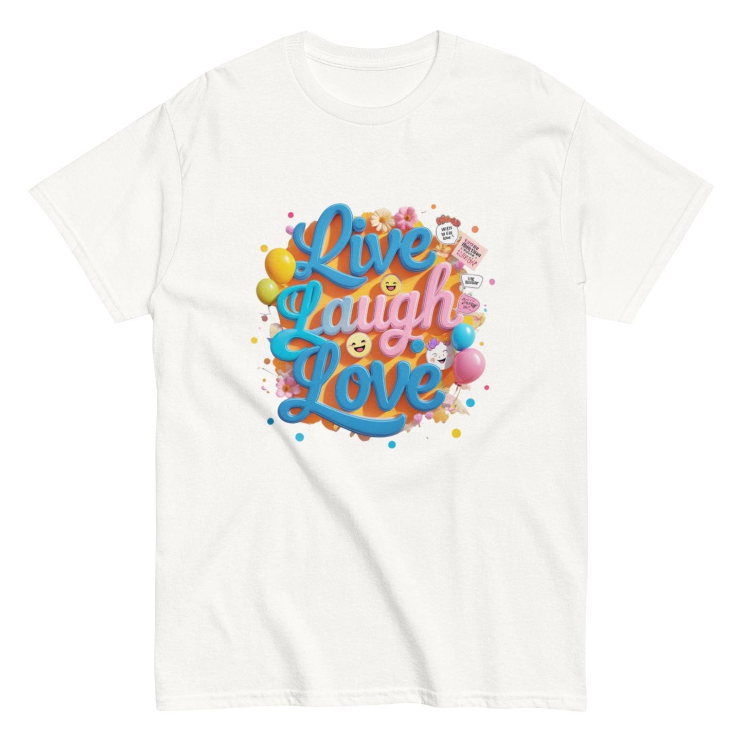 Live Laugh Love classic T-shirt